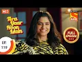 Download Lagu Tera Yaar Hoon Main - Ep 119 - Full Episode - 11th February, 2021