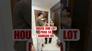 Surprise House & Lot Para sa kaibigan ko