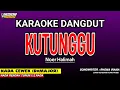 Download Lagu KUTUNGGU - Karaoke Nada Wanita Dangdut (NOER HALIMAH)