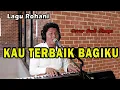 Download Lagu Lagu Rohani Yang Memberkati - KAU TERBAIK BAGIKU | Cover Budi Sinaga