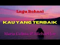 Download Lagu KAU YANG TERBAIK | Song \u0026 lyrics by Maria Calista \u0026 Michael Joe | Lagu Rohani Kristen | Lagu Worship