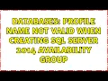 Databases profile name not valid when creating SQL server 2014 availability group