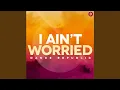 Lagu I Ain't Worried