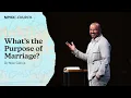 What s the Purpose of Marriage