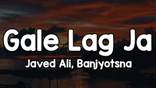 gale lag ja lyrics javed ali banjyotsna meri pehli mohabbat hai meri pehli yeh chahat hai 