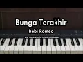 Bunga Terakhir - Bebi Romeo | Piano Karaoke by Andre Panggabean