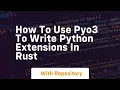 How to use pyo3 to write python extensions in rust