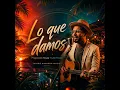 Lo que damos House Latin Fusion