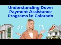Unlock the Power of Down Payment Assistance Programs in Colorado