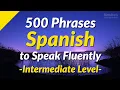 500 Slightly Long Spanish Phrases to Speak Fluently Intermediate Level