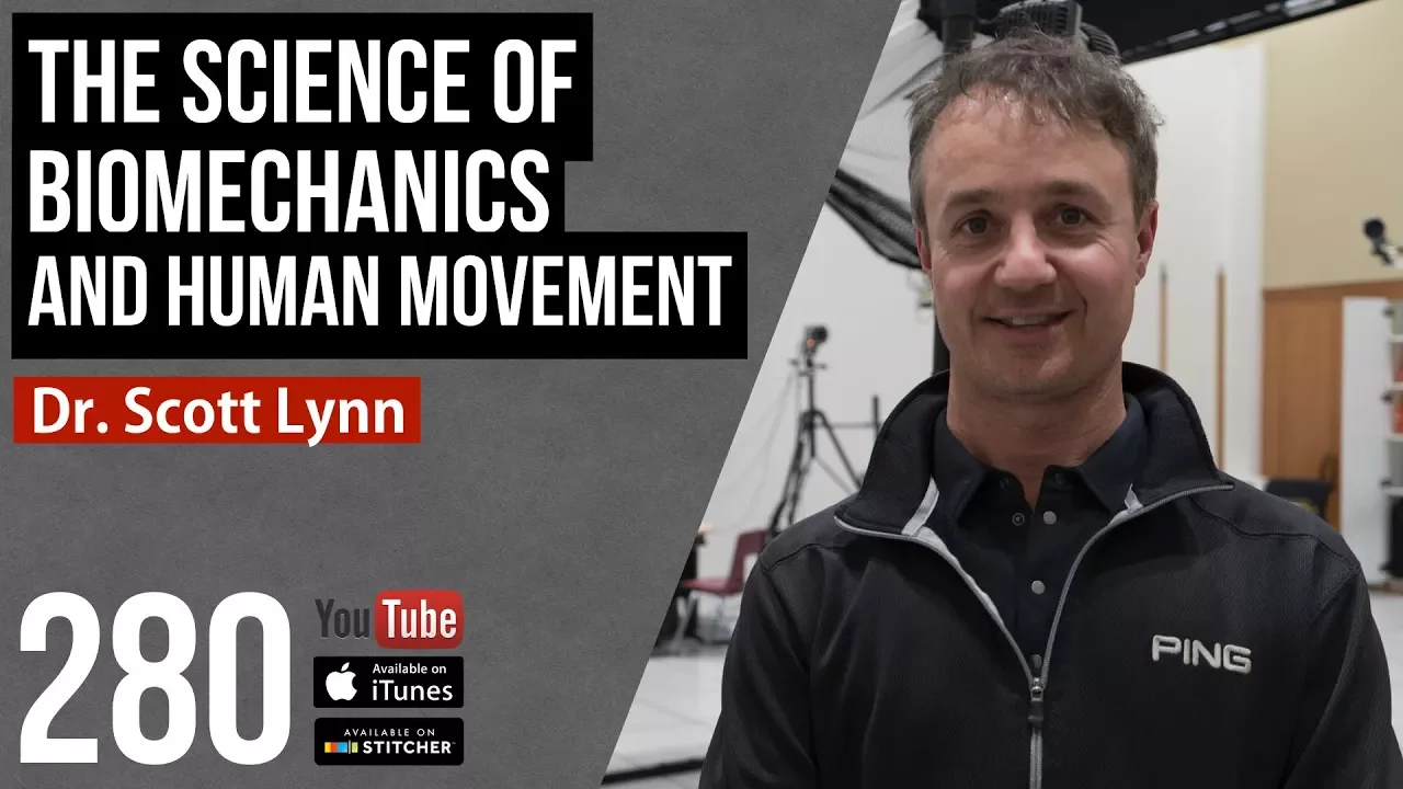 The Science of Biomechanics and Human Movement w/ Dr. Scott Lynn - 280