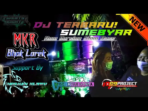 Download MP3 Dj Terbaru Sumebyar versi Mkr Bhok Lorek feat 69 project