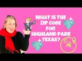 What is the Zip Code for Highland Park Texas