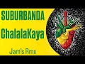 Suburbanda - Chalalakaya [Jam's Rmx]