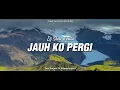 Lagu DJ VIRAL TIKTOK!!! Jauh Ko Pergi (Zam Project Ft. Gilang Project Remix)