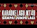 Download Lagu KARAOKE JKT48 - Sampai jumpa lagi