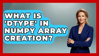 What Is dtype In NumPy Array Creation - Python Code School
