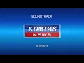 Download Lagu Soundtrack Kompas News Kompas TV 2015-2016 (Lagu Tema)
