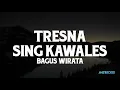 Download Lagu BAGUS WIRATA - TRESNA SING KAWALES (Lyrics Video)
