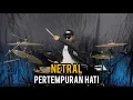 Download Lagu Netral - Pertempuran Hati II Drum Cover
