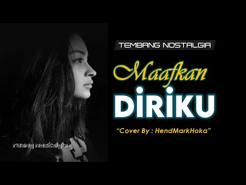 Download MP3 MAAFKAN DIRIKU || LIRIK \u0026 COVER || HendMarkHoka