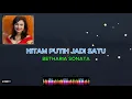Download Lagu HITAM PUTIH JADI SATU, BETHARIA SONATA