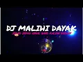 Lagu DJ MALIHI DAYAK REMIX JEDAG JEDUG FULL BASS TERBARU 2023
