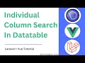 Individual Column Search In Datatable Laravel Vue Tutorial knowledgethrusters