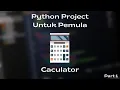 Tutorial Membuat Caculator Menggunakan Python Pyhton Project Untuk Pemula Part 1