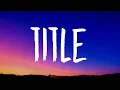 Meghan Trainor - Title (Lyrics) \