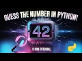 Guess the Number Game with Python in 9 Minutes Fun Beginner Tutorial