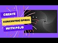 How to create Concentric Spiral using p5 js Processing EP-4