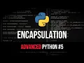 Encapsulation - Advanced Python Tutorial