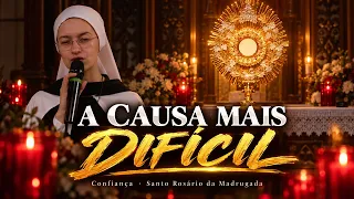 AS CAUSAS MAIS DIFÍCEIS | O Rosário rezado em coro | Santo Rosário da Madrugada