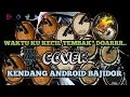 Download Lagu WAKTU KU KECIL || TEMBAK DORRR COVER KENDANG ANDROID BAJIDOR