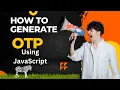 Generate OTP Using JavaScript JavaScript ki Help se OTP Generate Kaise kare