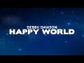 Download Lagu Debbii Dawson - Happy World (Lyrics)