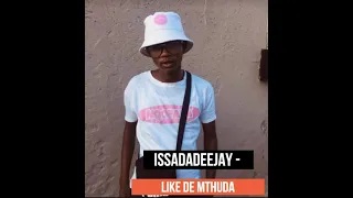 issadadeejay like de mthuda