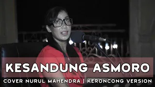 Download KESANDUNG ASMORO - KERONCONG VERSION cover NURUL MAHENDRA MP3