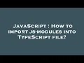 JavaScript How to import js-modules into TypeScript file