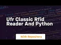 Ufr classic rfid reader and python