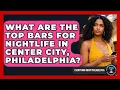 What Are the Top Bars for Nightlife in Center City Philadelphia - Everything About Philadelphia