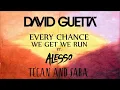David Guetta & Alesso - Every Chance We Get We Run (Feat. Tegan & Sara)