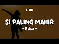 Download Lagu SI PALING MAHIR - RAISA | Lirik Lagu Pop Terbaru 2024 | Lagu Trending Hari Ini