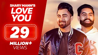 Love You - Sharry Mann - Parmish Verma | New Punjabi Songs | Full Video | Sharry Maan