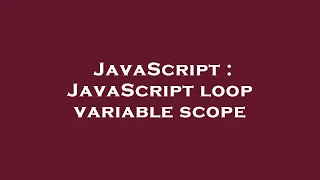JavaScript JavaScript loop variable scope