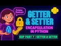 Python OOP Part 7 Encapsulation with Getter Setter Explained Python Tutorial