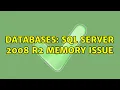 Databases SQL Server 2008 R2 memory issue 2 Solutions