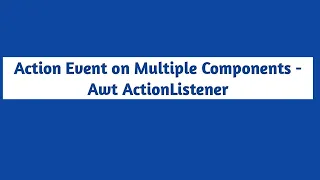 Handle Multiple Events in Java AWT - ActionListener and WindowListener