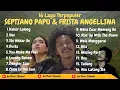 LAGU HITS TERPOPULER // CIPTA : SEPTIANO PAPU // VOC : TIANO PAPU \u0026  FRISTA ANGELLINA